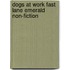 Dogs at Work Fast Lane Emerald Non-Fiction