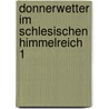 Donnerwetter im Schlesischen Himmelreich 1 door Horst E. Teichmann