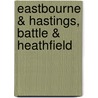 Eastbourne & Hastings, Battle & Heathfield door Ordnance Survey