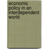Economic Policy in an Interdependent World by Richard N. Cooper