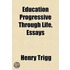 Education Progressive Through Life, Essays