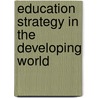 Education Strategy In The Developing World door Alexander W. Wiseman