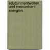 Edutainmentwelten und erneuerbare Energien door Ralf J. Hauschild