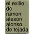 El Exilio De Ramon Aleson Alonso De Tejada