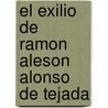 El Exilio De Ramon Aleson Alonso De Tejada by Rebeca Viguera Ruiz