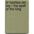 El Hechizo Del Rey / The Spell Of The King