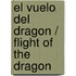 El Vuelo del dragon / Flight of the Dragon