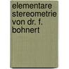 Elementare Stereometrie Von Dr. F. Bohnert door Felix Bohnert