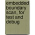Embedded Boundary Scan, for Test and Debug