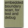Embedded Boundary Scan, for Test and Debug door Aijaz Baig