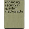 Enhancing Security In Quantum Cryptography door Partha Basuchowdhuri