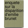 Enquete Sur La Disparition D'Emilie Brunet by Antoine Bello