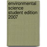 Environmental Science Student Edition 2007 by Sara St. Antoine