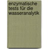 Enzymatische Tests für die Wasseranalytik by Ursula Obst