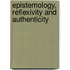 Epistemology, Reflexivity and Authenticity