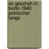 Es Geschah In Berlin 1940 Polnischer Tango