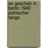 Es Geschah In Berlin 1940 Polnischer Tango door Jan Eik