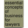 Essential Concepts of Business for Lawyers door Robert J. Rhee