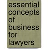 Essential Concepts of Business for Lawyers by Robert J. Rhee