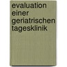 Evaluation einer geriatrischen Tagesklinik by Christina Steinlein