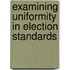 Examining Uniformity in Election Standards