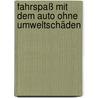 Fahrspaß mit dem Auto ohne Umweltschäden door Siegfried Schwarz