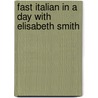 Fast Italian in a Day with Elisabeth Smith door Elisabeth Smith
