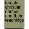 Female Christian Names and Their Teachings door Mary E. Bromfield