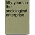 Fifty Years in the Sociological Enterprise