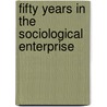 Fifty Years in the Sociological Enterprise by Charles H. Page