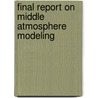Final Report on Middle Atmosphere Modeling door United States Government