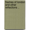 Flashes of London and Other Reflections .. door Charles Inge