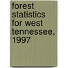 Forest Statistics for West Tennessee, 1997 door United States Government