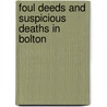 Foul Deeds And Suspicious Deaths In Bolton by Glynis Cooper