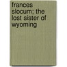 Frances Slocum; The Lost Sister Of Wyoming door Martha Bennett Phelps