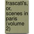 Frascati's, Or, Scenes In Paris (Volume 2)