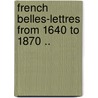 French Belles-Lettres from 1640 to 1870 .. door Prosper Merimee