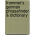 Frommer's German PhraseFinder & Dictionary