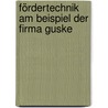 Fördertechnik am Beispiel der Firma Guske by Schrooten Babette