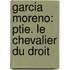 Garcia Moreno: Ptie. Le Chevalier Du Droit