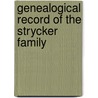 Genealogical Record Of The Strycker Family door William Scudder Stryker