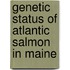 Genetic Status of Atlantic Salmon in Maine