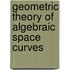Geometric Theory of Algebraic Space Curves