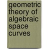 Geometric Theory of Algebraic Space Curves door S.S. Abhyankar