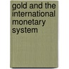 Gold and the International Monetary System door Andre Astrow
