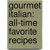 Gourmet Italian: All-Time Favorite Recipes door Gourmet Magazine