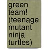 Green Team! (Teenage Mutant Ninja Turtles) door Christy Webster