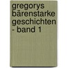 Gregorys bärenstarke Geschichten - Band 1 by Bärbel Thetmeyer