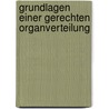 Grundlagen einer gerechten Organverteilung by Thomas Gutmann
