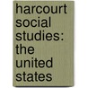 Harcourt Social Studies: The United States door Hsp